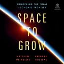 Space to Grow: Unlocking the Final Economic Frontier Audiobook