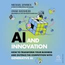 AI & Innovation: How to Transform Your Business and Outpace the Competition with Generative AI Audiobook