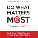 Do What Matters Most, Second Edition: Lead a Life by Design, Not by Default Audiobook