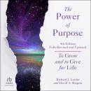 The Power of Purpose, 4th Edition: To Grow and to Give for Life Audiobook
