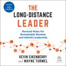 The Long-Distance Leader, Second Edition: Revised Rules for Remarkable Remote and Hybrid Leadership Audiobook