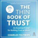 The Thin Book of Trust, Third Edition: An Essential Primer for Building Trust at Work Audiobook