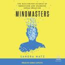 Mindmasters (Anna Caputo version): The Data-Driven Science of Predicting and Changing Human Behavior Audiobook