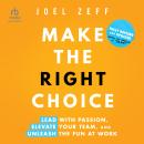 Make the Right Choice: Lead with Passion, Elevate Your Team, and Unleash the Fun at Work (2nd Editio Audiobook