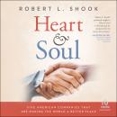 Heart & Soul: Five American Companies That Are Making the World A Better Place Audiobook