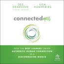 Connectedness: How the Best Leaders Create Authentic Human Connection in a Disconnected World Audiobook