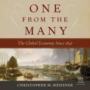 One From the Many: The Global Economy Since 1850 Audiobook
