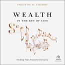 Wealth in the Key of Life: Finding Your Financial Harmony Audiobook