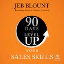 90 Days to Level Up Your Sales Skills Audiobook