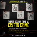 There's No Such Thing as Crypto Crime: An Investigative Handbook Audiobook