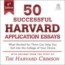 50 Successful Harvard Application Essays, 6th Edition: What Worked for Them Can Help You Get into th Audiobook