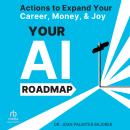 Your AI Roadmap: Actions to Expand Your Career, Money, and Joy Audiobook