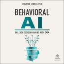 Behavioral AI: Unleash Decision Making with Data Audiobook
