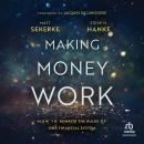 Making Money Work: How to Rewrite the Rules of Our Financial System Audiobook