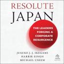 Resolute Japan: The Leaders Forging a Corporate Resurgence Audiobook
