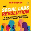The Social Labs Revolution: A New Approach to Solving our Most Complex Challenges Audiobook