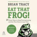 Cover of Eat That Frog!, Fourth Edition: 21 Great Ways to Stop Procrastinating and Get More Done in Less Time