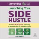 Launching Your Side Hustle: Your Step-by-Step Guide to Starting a Successful Side Gig and Earning More Audiobook