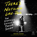 There's Nothing Like This: The Strategic Genius of Taylor Swift Audiobook