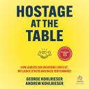 Hostage at the Table: How Leaders Can Overcome Conflict, Influence Others and Raise Performance (2nd Audiobook