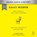G.O.A.T. Wisdom: How to Build a Truly Great Business--From the Founders of Beekman 1802 Audiobook