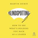 Blindspotting: How to See What's Holding You Back as a Leader Audiobook