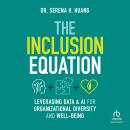 The Inclusion Equation: Leveraging Data & AI For Organizational Diversity and Well-being Audiobook