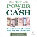 The Power of Cash: Why Using Paper Money is Good for You and Society Audiobook