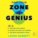 Find Your Zone of Genius: How to Redefine Intelligence, Become an Expert on Yourself, and Make Greatness a Given Audiobook