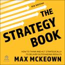 The Strategy Book, 4th Edition: How To Think And Act Strategically To Deliver Outstanding Results Audiobook