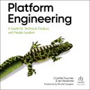 Platform Engineering: A Guide for Technical, Product, and People Leaders Audiobook