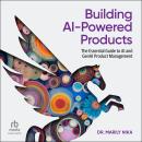 Building AI-Powered Products: The Essential Guide to AI and GenAI Product Management Audiobook