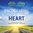 Encouraging the Heart: Igniting Purpose and Providing Meaningful Recognition (2nd Edition) Audiobook