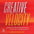 Creative Velocity: Propelling Breakthrough Ideas in the Age of Generative AI Audiobook