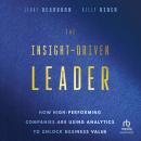 The Insight-Driven Leader: How High-Performing Companies are Using Analytics to Unlock Business Valu Audiobook