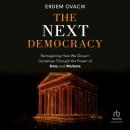 The Next Democracy: Reimagining How We Govern Ourselves Through the Power of Data and Markets Audiobook