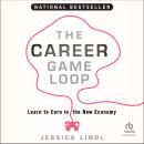 The Career Game Loop: Learn to Earn in the New Economy Audiobook