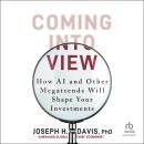 Coming into View: How AI and Other Megatrends Will Shape Your Investments Audiobook