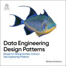 Data Engineering Design Patterns: Recipes for Solving the Most Common Data Engineering Problems Audiobook