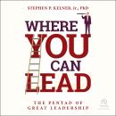 Where You Can Lead: The Pentad of Great Leadership Audiobook