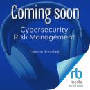 Cybersecurity Risk Management: Mastering the Fundamentals Using the NIST Cybersecurity Framework Audiobook