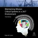 Maintaining Mission Critical Systems in a 24/7 Environment  (3rd Edition) Audiobook