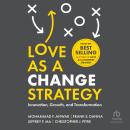 Love as a Change Strategy: Innovation, Growth, and Transformation Audiobook