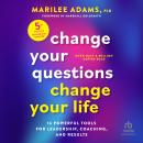Change Your Questions, Change Your Life, Fifth Edition: 14 Powerful Tools for Leadership, Coaching, and Results Audiobook