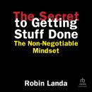 The Secret to Getting Stuff Done: The Non-Negotiable Mindset Audiobook