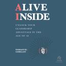 Alive Inside: Unlock Your Leadership Advantage in the Age of AI Audiobook