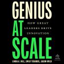 Genius at Scale: How Great Leaders Drive Innovation Audiobook