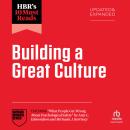 HBR's 10 Must Reads on Building a Great Culture, Updated and Expanded (featuring 'What People Get Wrong About Psychological Safety' by Amy C. Edmondson and Michaela J. Kerrissey) Audiobook