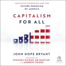 Capitalism for All: Inclusive Economics and the Future-Proofing of America Audiobook