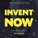 Invent Now: The Next Leap in Moonshots Audiobook